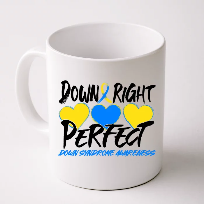 Down Right Perfect Down Syndrome Awareness Front & Back Coffee Mug