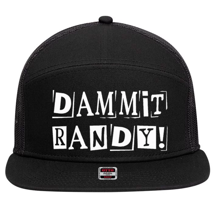 Dammit Randy ! Quoted Sayings Funny 7 Panel Mesh Trucker Snapback Hat