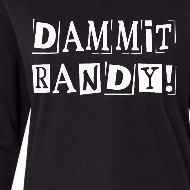 Dammit Randy ! Quoted Sayings Funny Womens Cotton Relaxed Long Sleeve T-Shirt