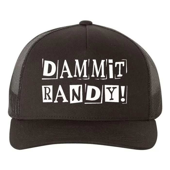 Dammit Randy ! Quoted Sayings Funny Yupoong Adult 5-Panel Trucker Hat