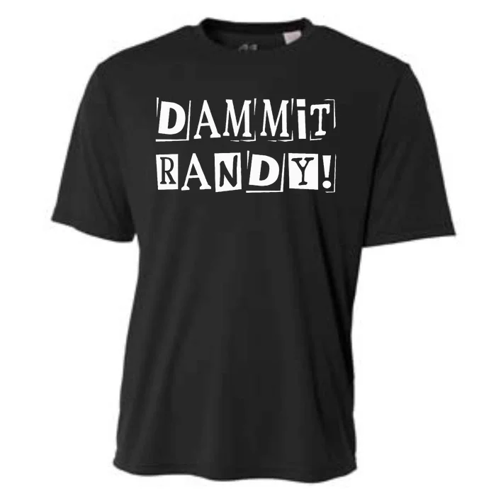 Dammit Randy ! Quoted Sayings Funny Cooling Performance Crew T-Shirt