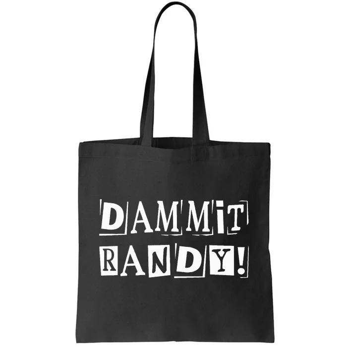 Dammit Randy ! Quoted Sayings Funny Tote Bag