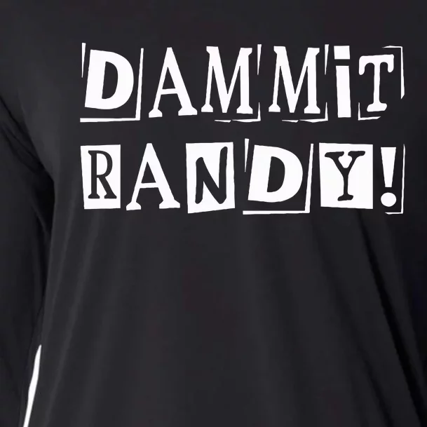 Dammit Randy ! Quoted Sayings Funny Cooling Performance Long Sleeve Crew