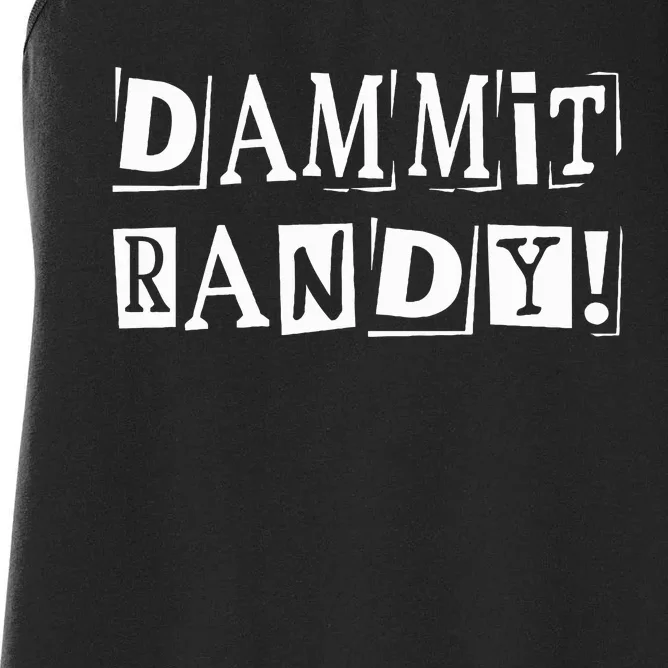 Dammit Randy ! Quoted Sayings Funny Women's Racerback Tank