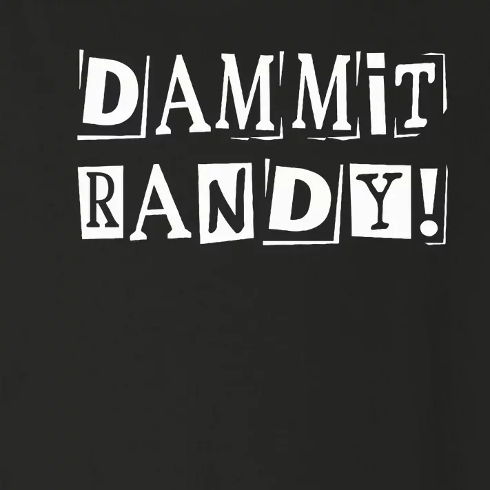 Dammit Randy ! Quoted Sayings Funny Toddler Long Sleeve Shirt