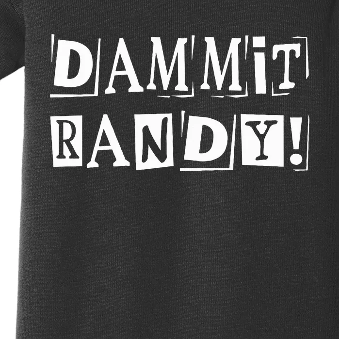 Dammit Randy ! Quoted Sayings Funny Baby Bodysuit