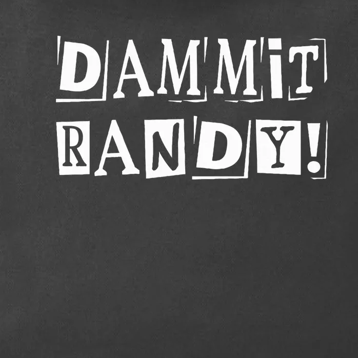 Dammit Randy ! Quoted Sayings Funny Zip Tote Bag