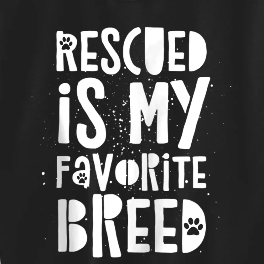 Dog Rescue Quote Adopt Rescued Favorite Breed Love Animals Kids Sweatshirt