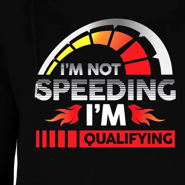 Drag Racing Racer Race Car I'm Not Speeding I'm Qualifying Premium Womens Funnel Neck Pullover Hood