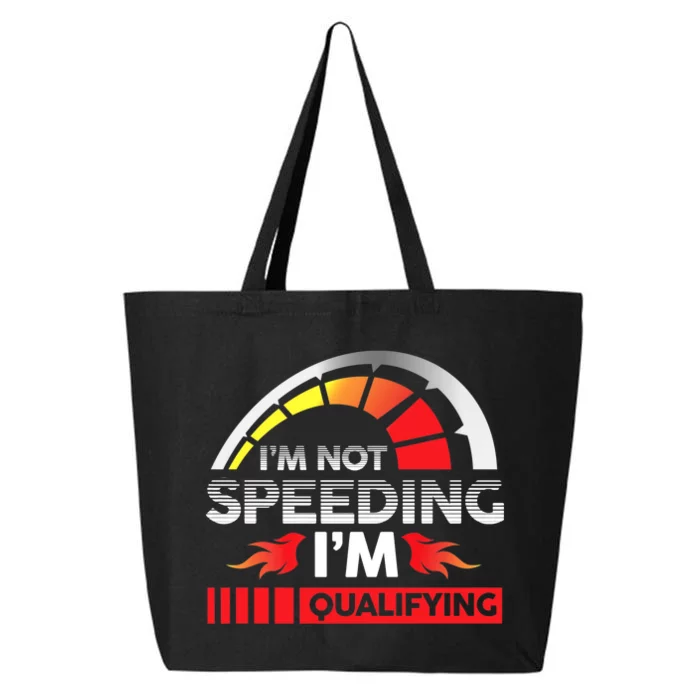 Drag Racing Racer Race Car I'm Not Speeding I'm Qualifying Premium 25L Jumbo Tote