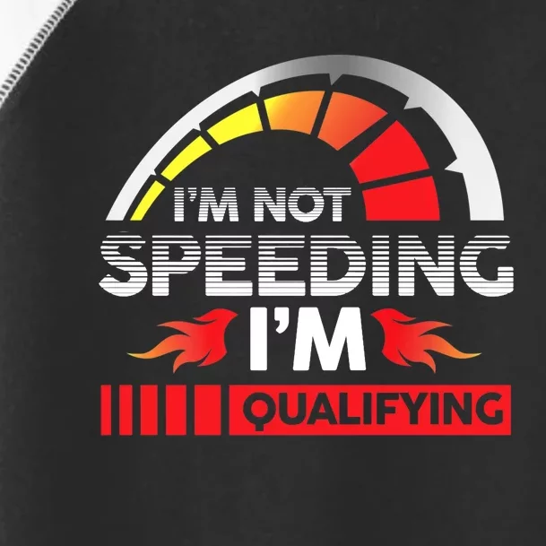 Drag Racing Racer Race Car I'm Not Speeding I'm Qualifying Premium Toddler Fine Jersey T-Shirt