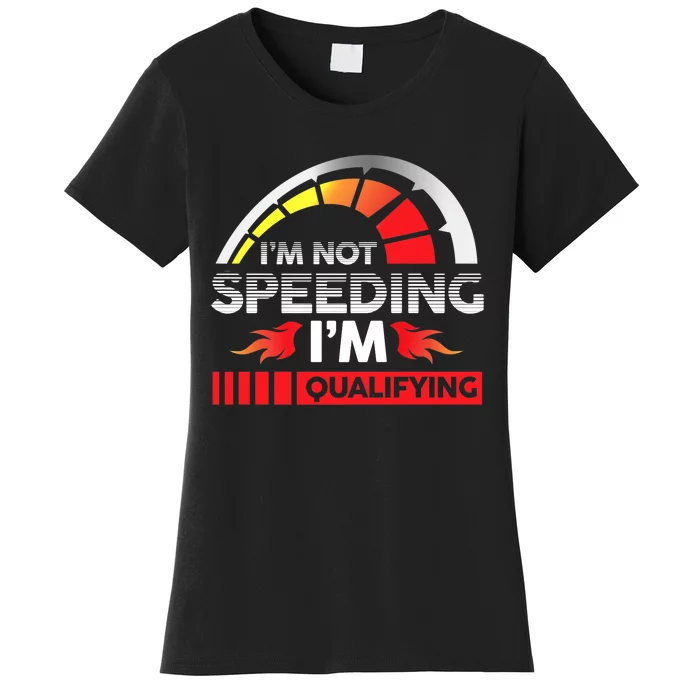 Drag Racing Racer Race Car I'm Not Speeding I'm Qualifying Premium Women's T-Shirt