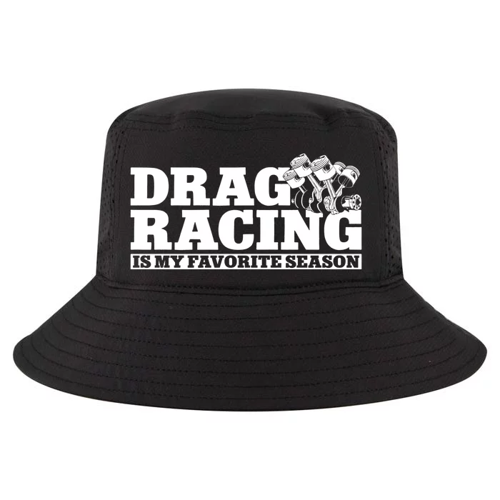 Drag Racing Race Car Drag Racing Is My Favorite Season Gift Cool Comfort Performance Bucket Hat