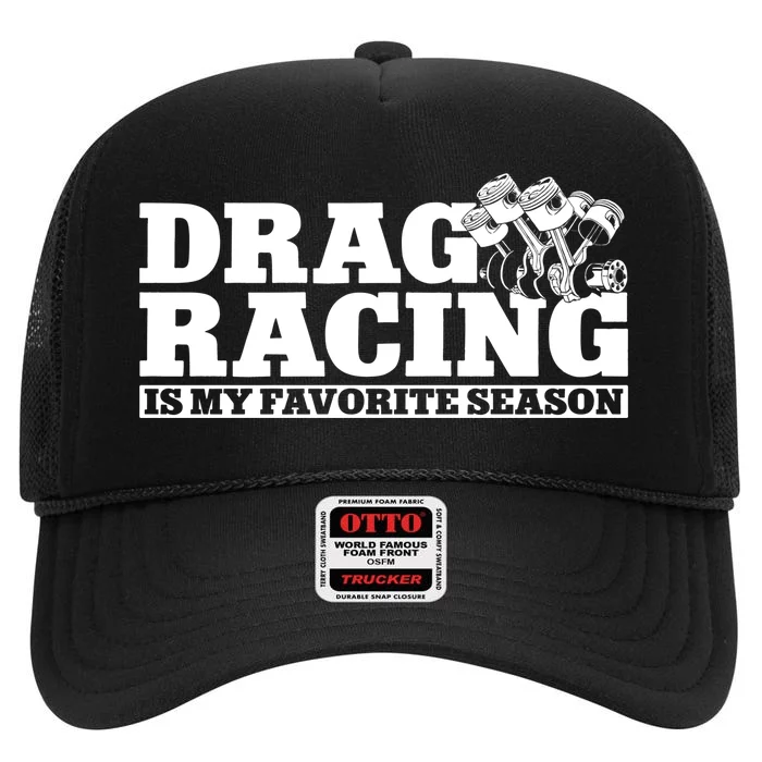 Drag Racing Race Car Drag Racing Is My Favorite Season Gift High Crown Mesh Trucker Hat