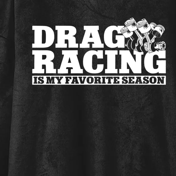 Drag Racing Race Car Drag Racing Is My Favorite Season Gift Hooded Wearable Blanket