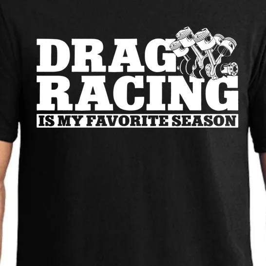 Drag Racing Race Car Drag Racing Is My Favorite Season Gift Pajama Set