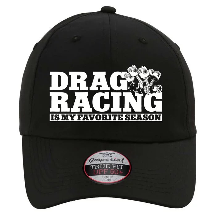 Drag Racing Race Car Drag Racing Is My Favorite Season Gift The Original Performance Cap