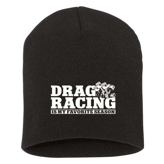 Drag Racing Race Car Drag Racing Is My Favorite Season Gift Short Acrylic Beanie