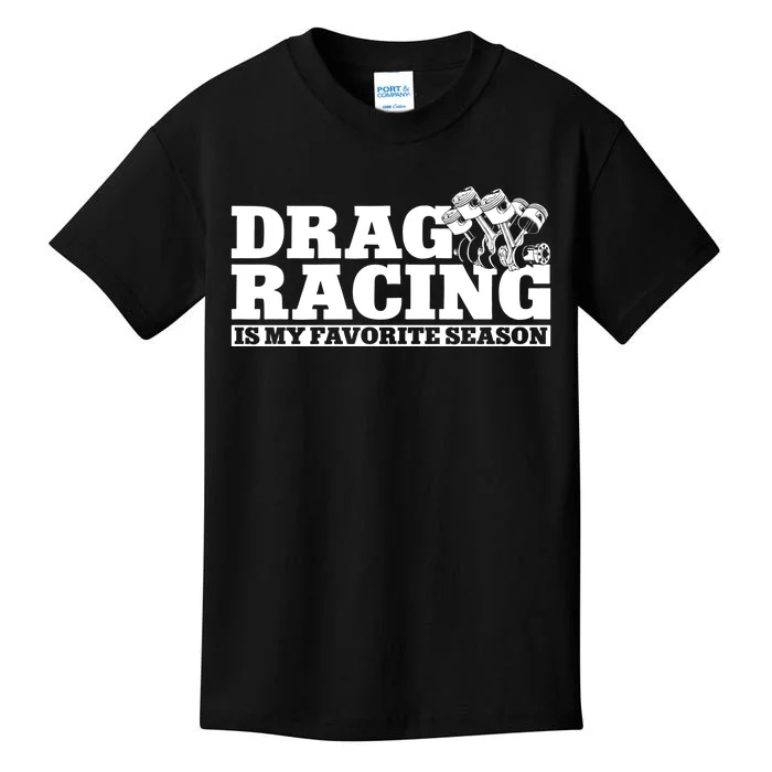 Drag Racing Race Car Drag Racing Is My Favorite Season Gift Kids T-Shirt