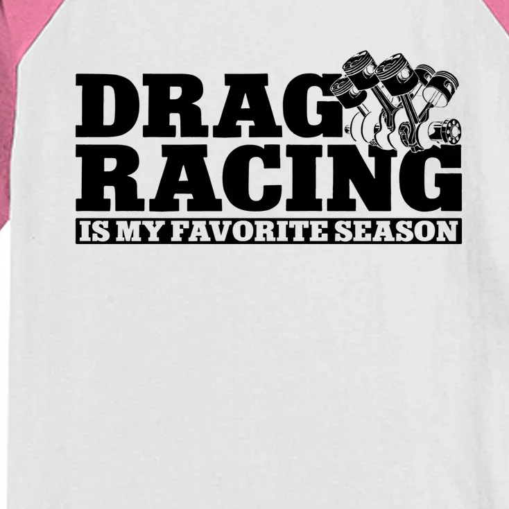 Drag Racing Race Car Drag Racing Is My Favorite Season Gift Kids Colorblock Raglan Jersey