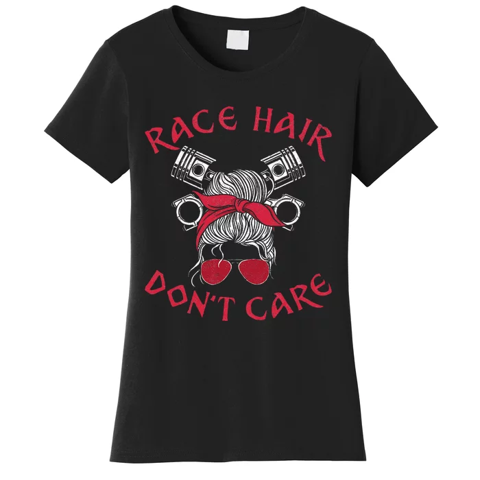 Drag Racing Race Car Girl Race Hair DonT Care Women's T-Shirt