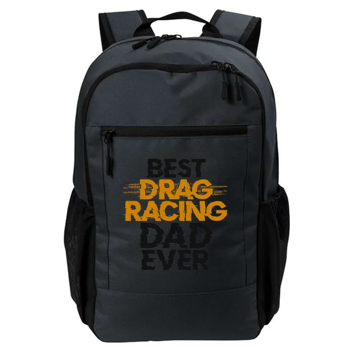 Drag Racing Race Car Dad Vintage Best Drag Racing Dad Ever Daily Commute Backpack