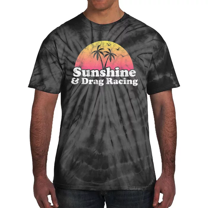 Drag Racing Sunshine And Drag Racing Tie-Dye T-Shirt