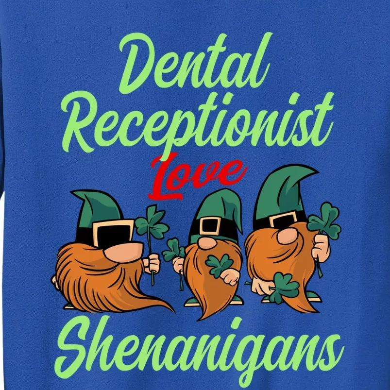 Dental Receptionist St Patricks Day Shenanigans Gnomes Meaningful Gift Tall Sweatshirt