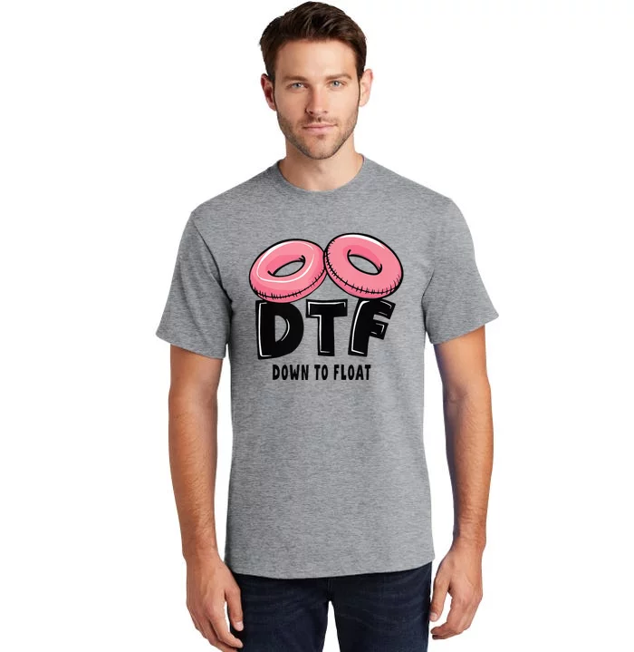 Dtf River Tubing Down To Float Summer Float Trip Tall T-Shirt