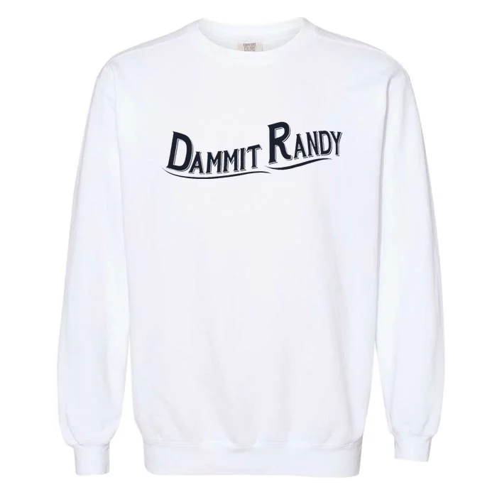 Dammit Randy Trending Funny Quote Garment-Dyed Sweatshirt