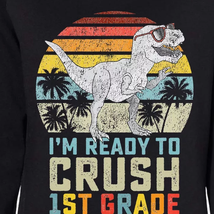 Dinosaur Ready To Crush First Grade 1st Day Of School Womens California Wash Sweatshirt