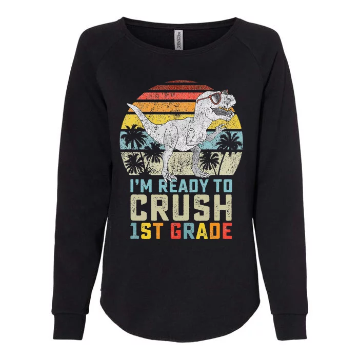 Dinosaur Ready To Crush First Grade 1st Day Of School Womens California Wash Sweatshirt