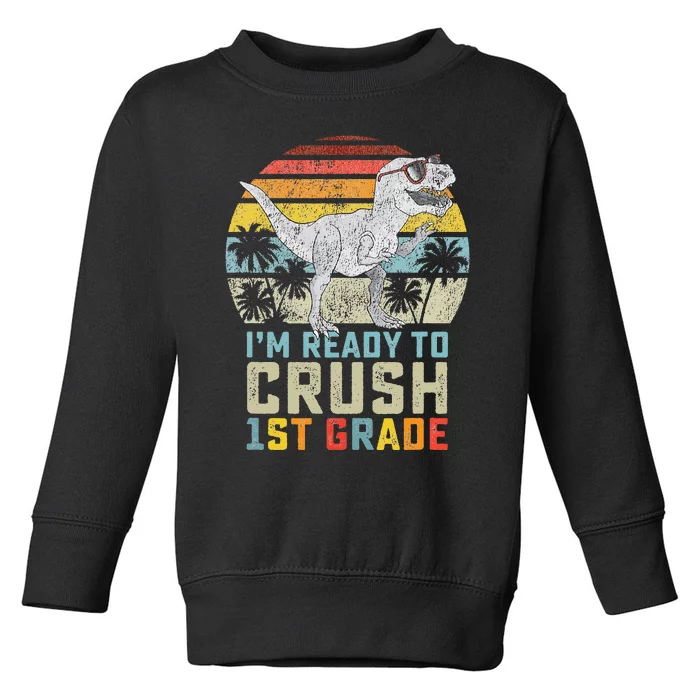 Dinosaur Ready To Crush First Grade 1st Day Of School Toddler Sweatshirt