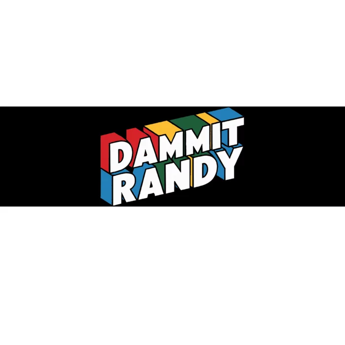 Dammit Randy That Thing Bumper Sticker