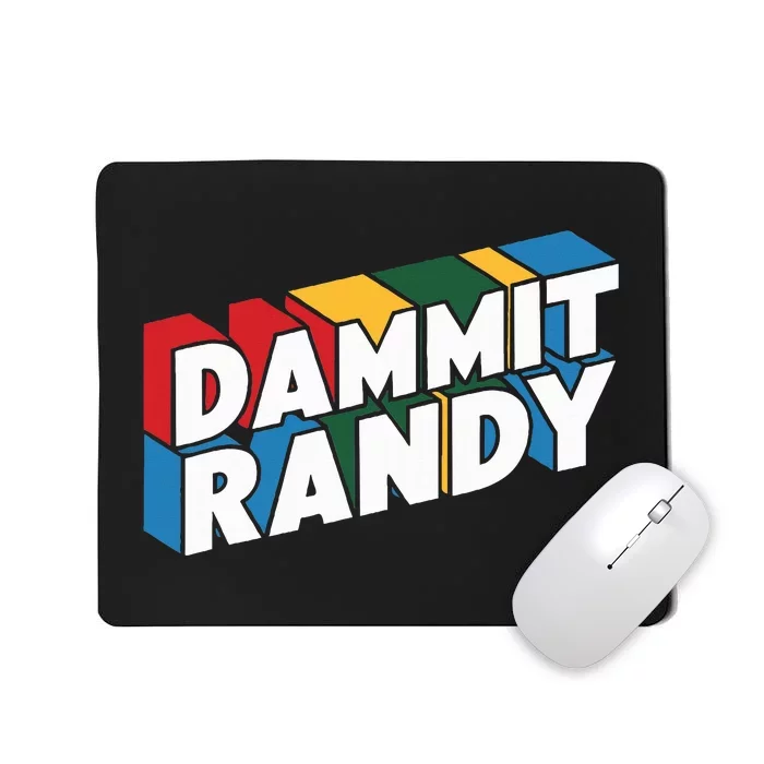 Dammit Randy That Thing Mousepad