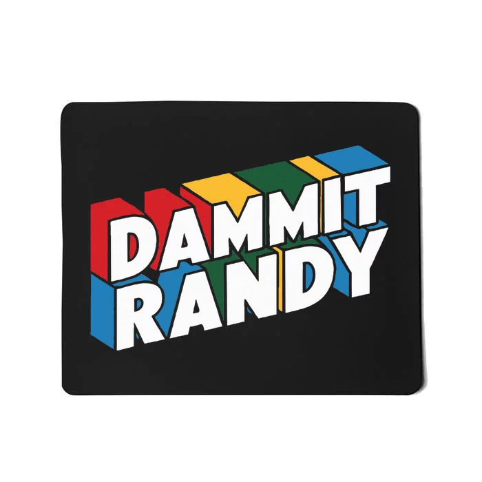 Dammit Randy That Thing Mousepad