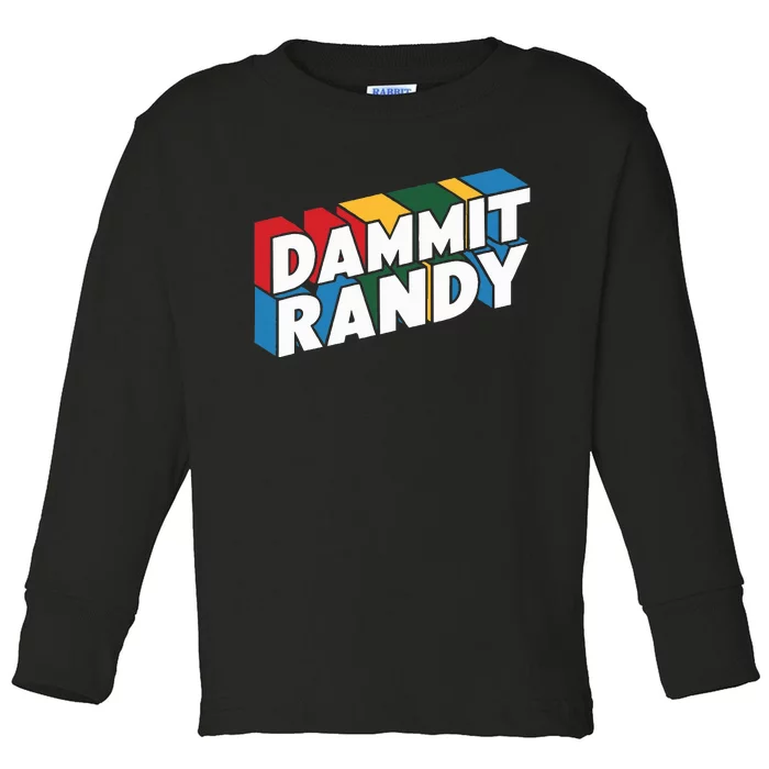 Dammit Randy That Thing Toddler Long Sleeve Shirt