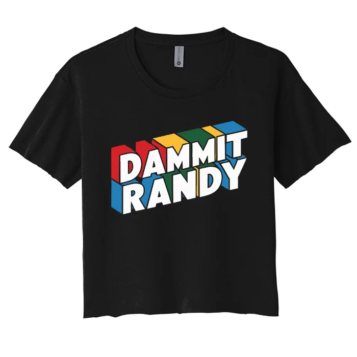 Dammit Randy That Thing Women's Crop Top Tee