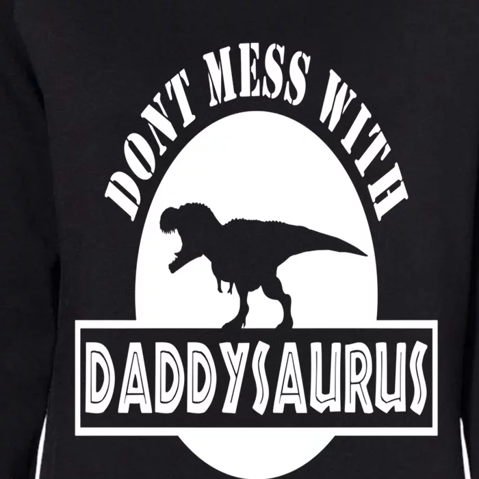 Daddysaurus Rex Tee Dont Mess With Meaningful Gift Womens California Wash Sweatshirt