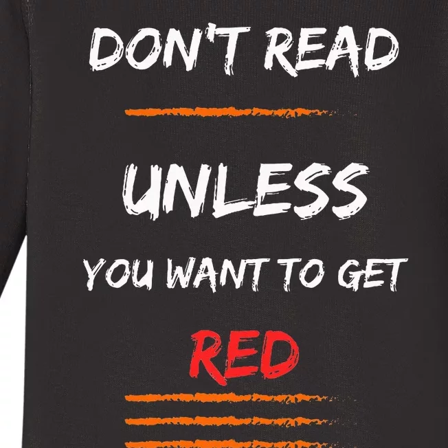 DONT READ UNLESS YOU WANT TO GET RED Sassy Saying Baby Long Sleeve Bodysuit