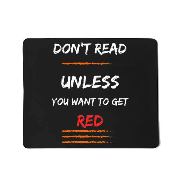 DONT READ UNLESS YOU WANT TO GET RED Sassy Saying Mousepad