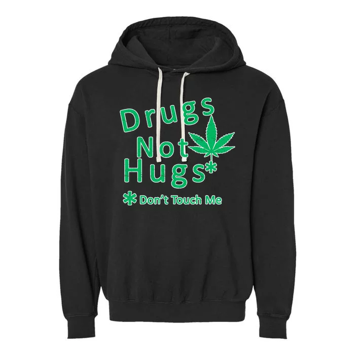 Drugs Not Hugs Don't Touch Me Garment-Dyed Fleece Hoodie