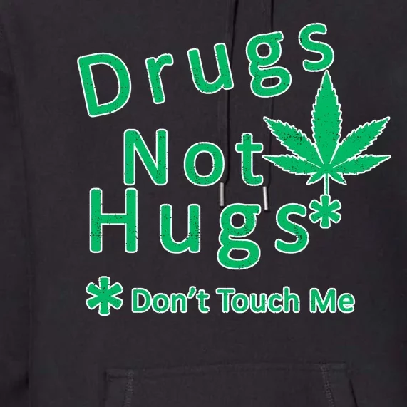 Drugs Not Hugs Don't Touch Me Premium Hoodie