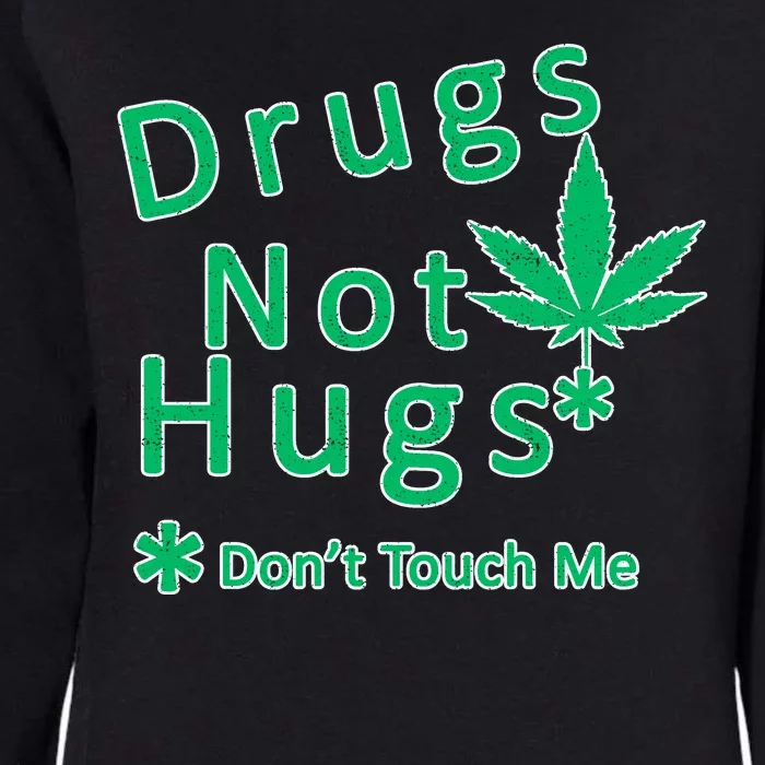 Drugs Not Hugs Don't Touch Me Womens California Wash Sweatshirt