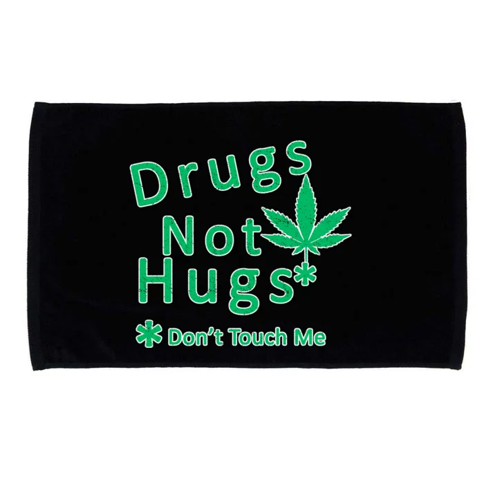 Drugs Not Hugs Don't Touch Me Microfiber Hand Towel