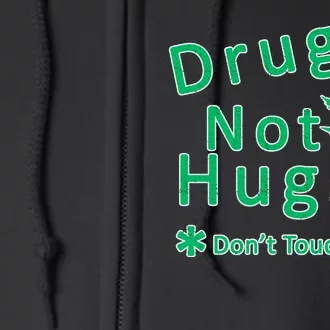 Drugs Not Hugs Don't Touch Me Full Zip Hoodie