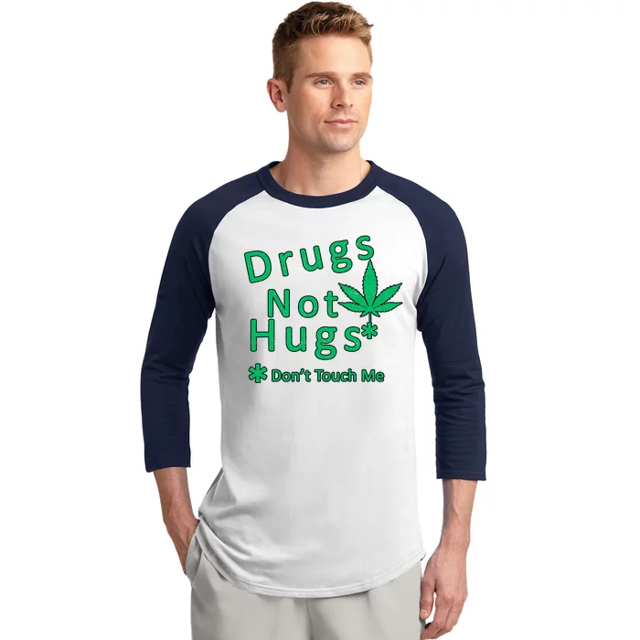 Drugs Not Hugs Don't Touch Me Baseball Sleeve Shirt