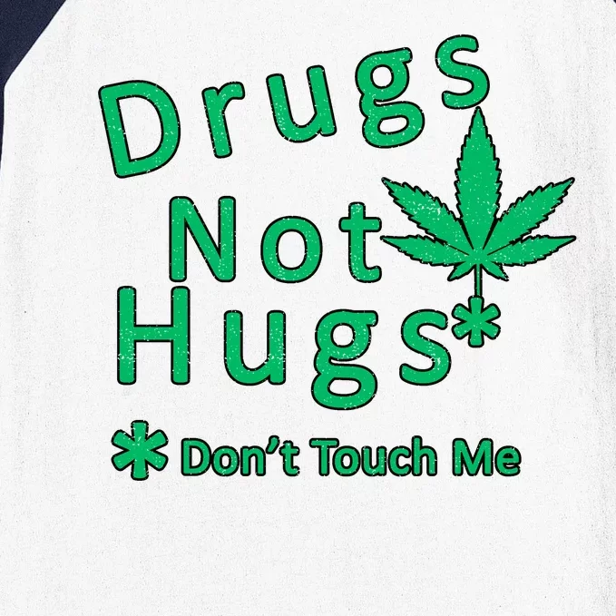 Drugs Not Hugs Don't Touch Me Baseball Sleeve Shirt