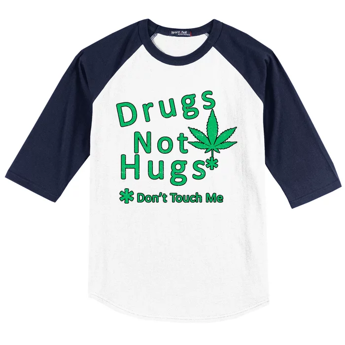 Drugs Not Hugs Don't Touch Me Baseball Sleeve Shirt