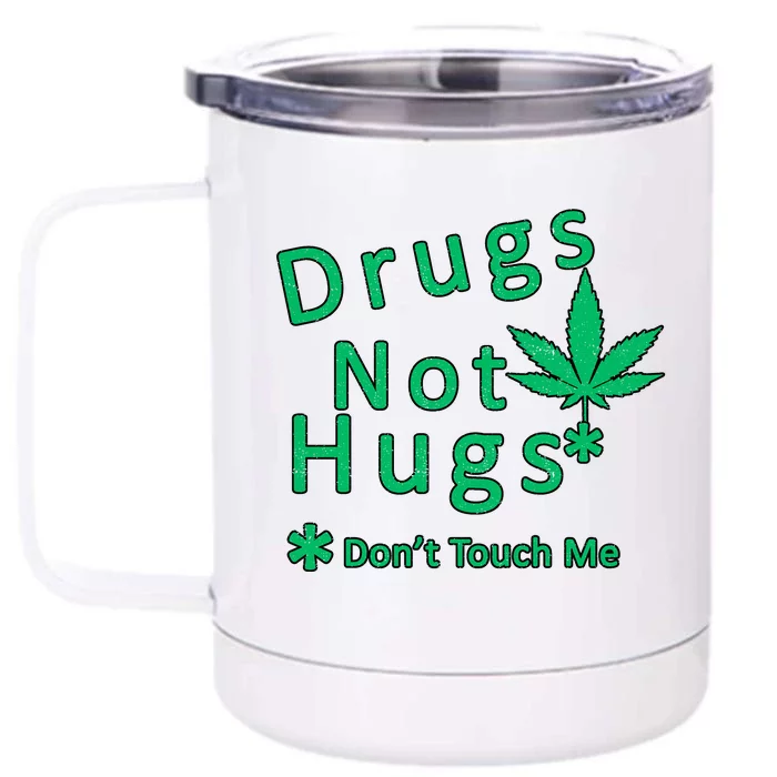 Drugs Not Hugs Don't Touch Me Front & Back 12oz Stainless Steel Tumbler Cup